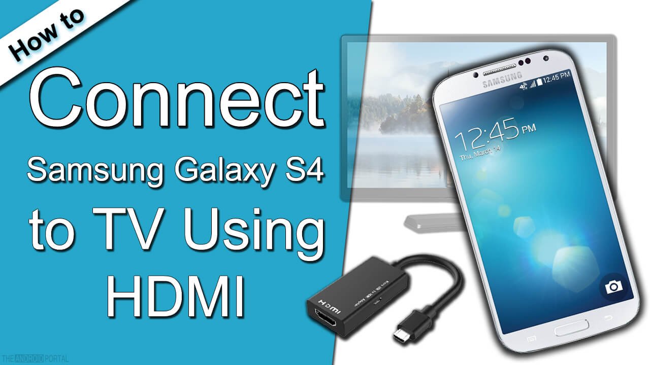 How to Connect Samsung Galaxy S4 to TV Using HDMI