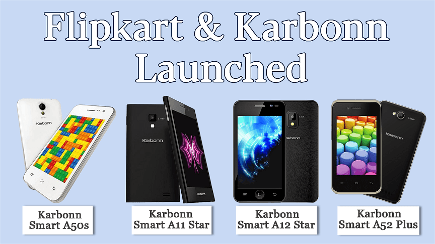 Flipkart & Karbonn Launched A50S, A52+, A12 Star and A11 Smartphones - theandroidportal.com