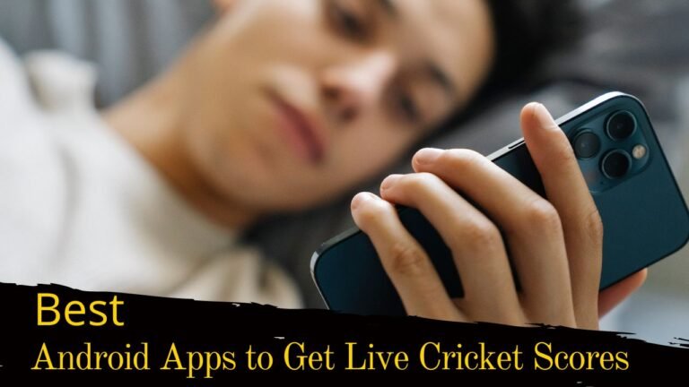 Best Android Apps to Get Live Cricket Scores