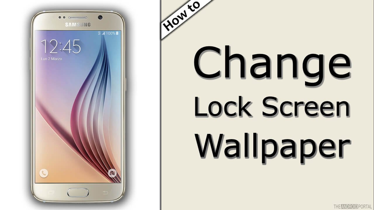 How To Change Lock Screen Wallpaper on Galaxy S6 - TheAndroidPortal