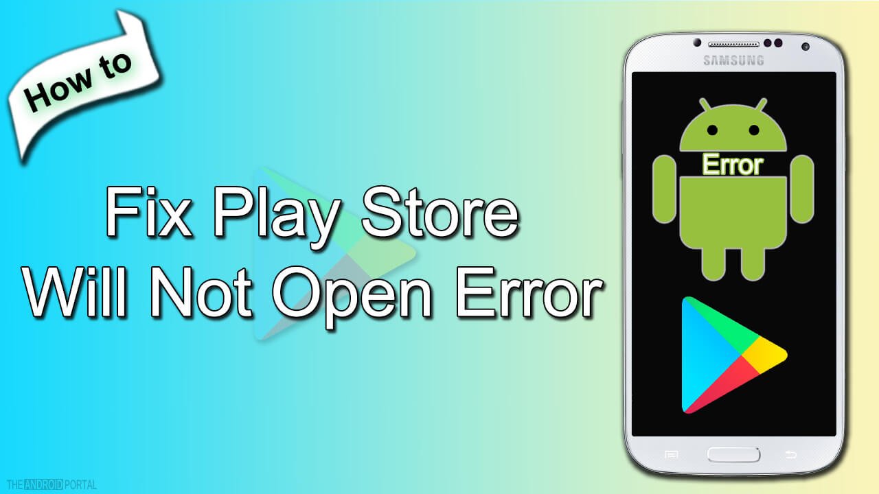 How to Fix Play Store Will Not Open Error