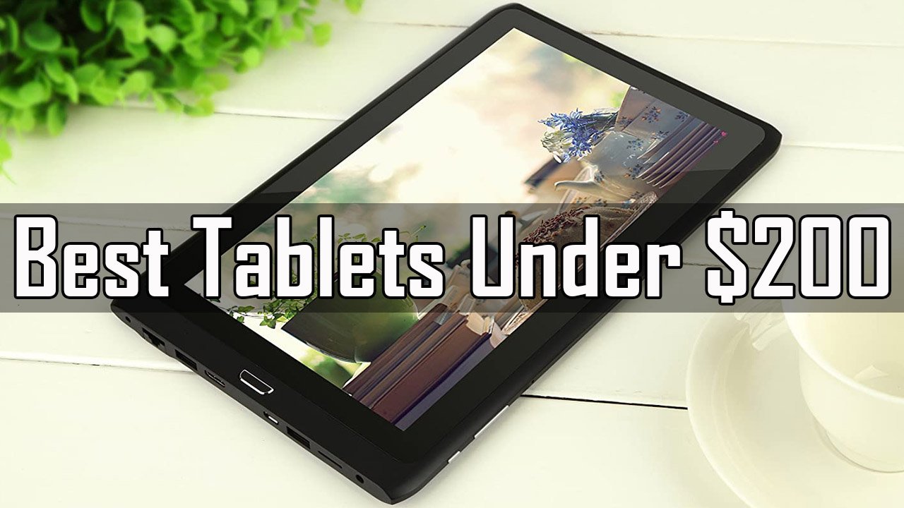 Best Tablets Under 200 Dollar Price Range.