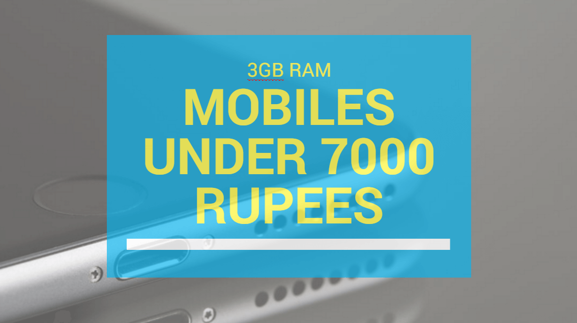 3GB RAM Mobiles under 7000 Rupees in India