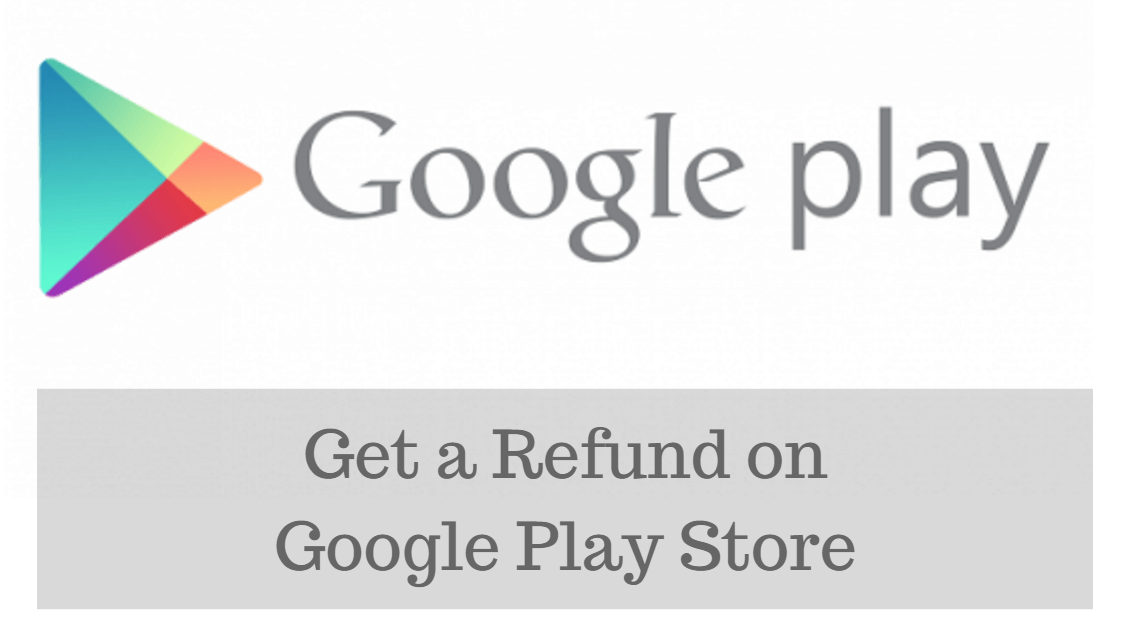 Get a Refund on Google Play Store
