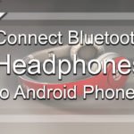 How To Connect Bluetooth Headphones to Android Phones