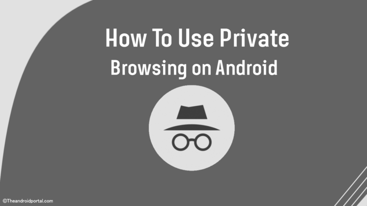 How To Use Private Browsing on Android Tablets & Phones