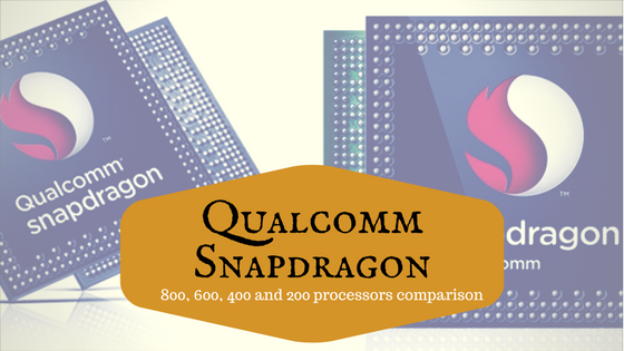 Qualcomm Snapdragon 800, 600, 400 and 200 processors comparison