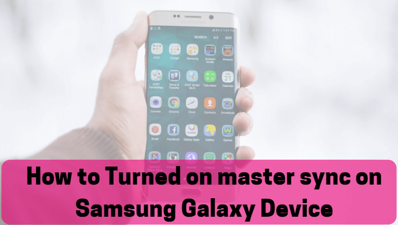 How to Turned on master sync on Samsung Galaxy Device