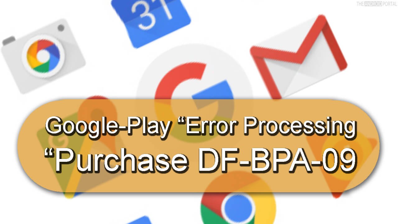 Google-Play "Error Processing" Purchase DF-BPA-09