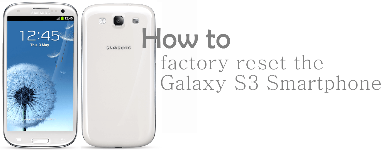 How to Factory Reset Galaxy S3
