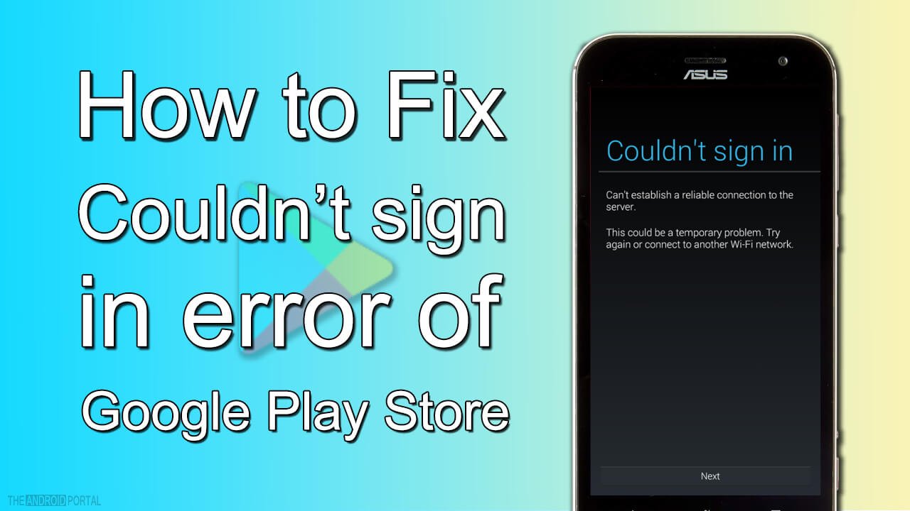 How to Fix Couldn’t sign in error of Google Play Store