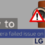 how to fix camera failed issue on lg g4