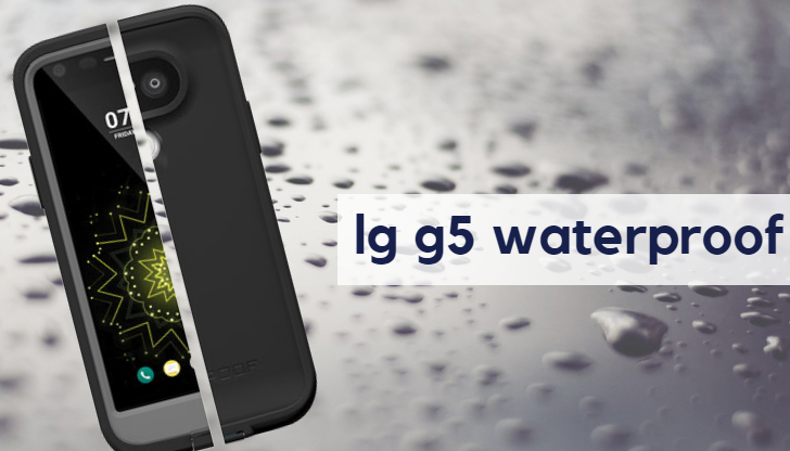 lg g5 waterproof