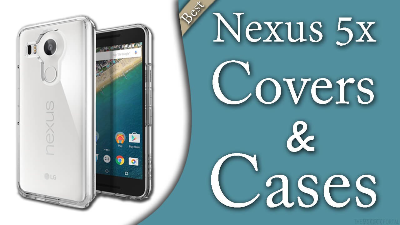 Best Nexus 5x Covers & Cases