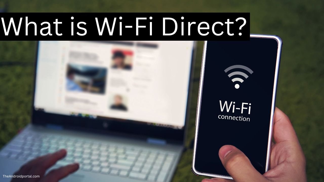 What is Wi-Fi Direct Everything You Need to Know about WiFi Direct