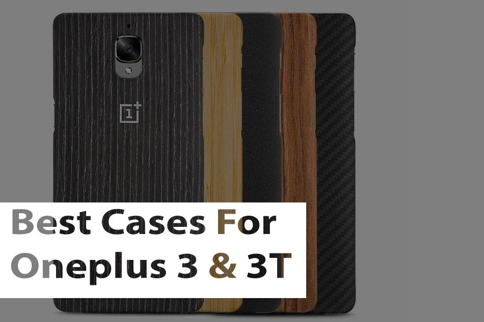 Best Cases For Oneplus 3 & 3T 2018