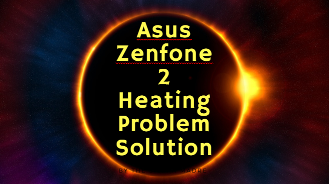 Asus Zenfone 2 Heating Problem Solution