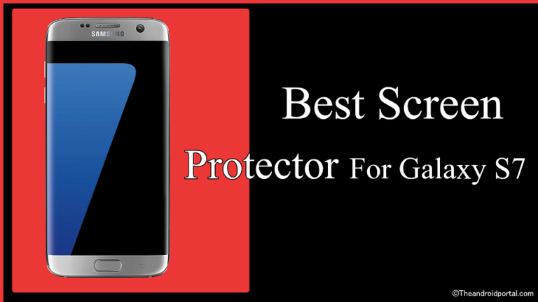 Best Screen Protector For Galaxy S7 - theandroidportal.com