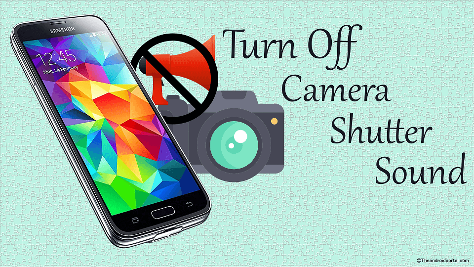 How to Turn Off Camera Shutter Sound Galaxy S5 - theandroidportal.com