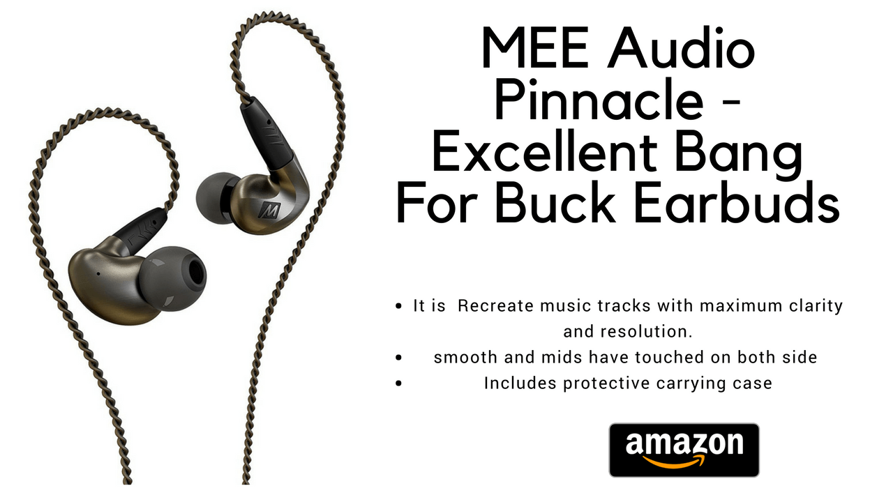 Mee Audio Pinnacle - Excellent Bang For Buck Earbuds