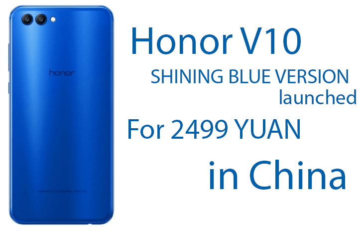 Honor V10 shining Blue Color variant also launched in China for 2499 YUAN (1)