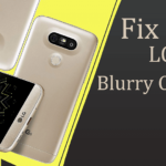 How to Fix LG G5’s Blurry Camera - theandroidportal.com