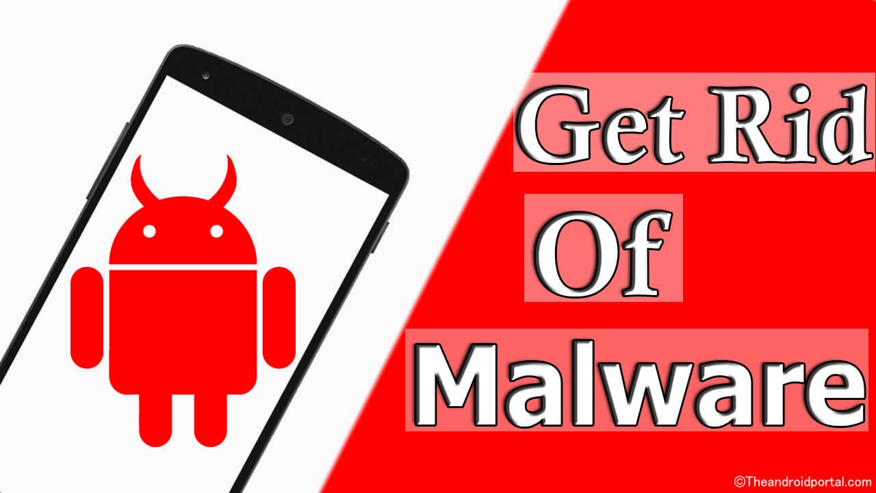 how to get rid of Malware on android - theandroidportal.com