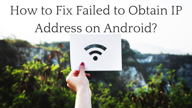 How to Fix Failed to Obtain IP Address on Android How to Fix Failed to Obtain IP Address on Android