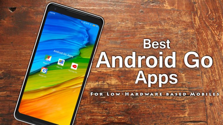 Best Android Go Apps for Low-Hardware Based Mobiles Best Android Go Apps for Low-Hardware Based Mobiles