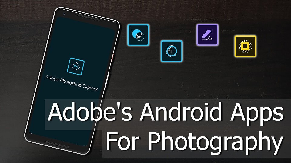 Adobe's Android Apps for Photography - theandroidportal.com