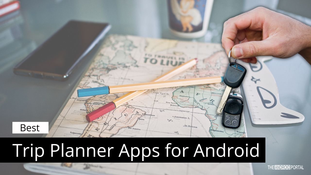 Best Trip Planner Apps for Android TheAndroidPortal