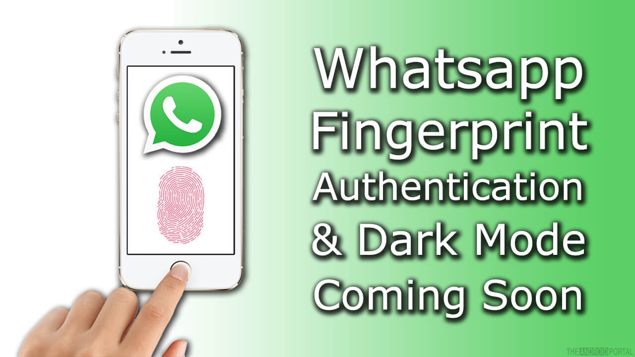 Whatsapp Fingerprint Authentication & Dark Mode Coming Soon
