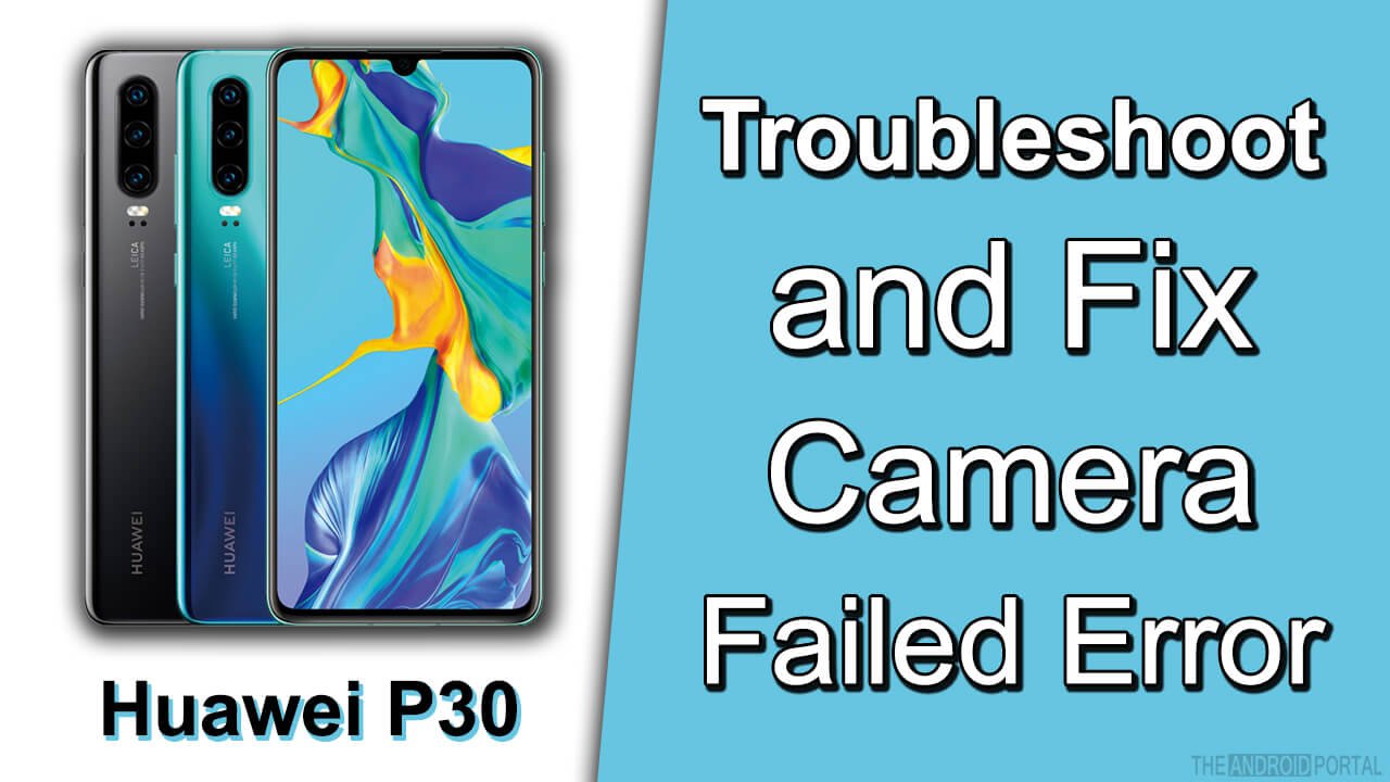 Troubleshoot and Fix Camera Failed Error in Huawei P30 1