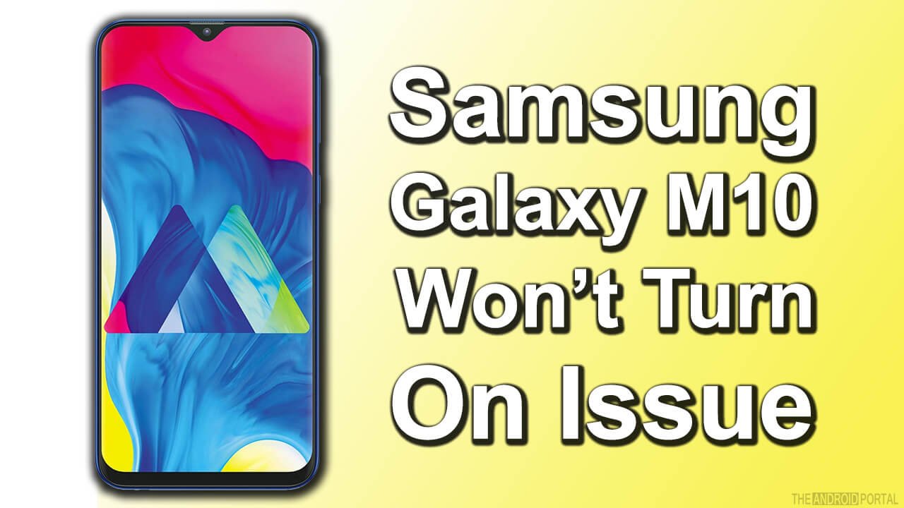 Samsung Galaxy M10 Won’t Turn On Issue