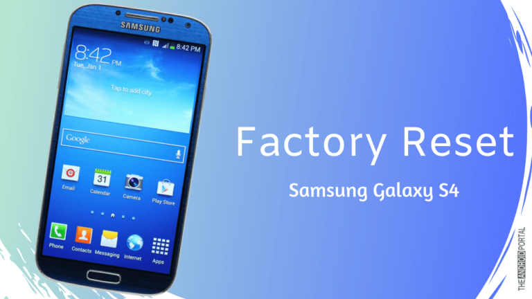 How To Factory Reset Samsung Galaxy S4? How To Factory Reset Samsung Galaxy S4?