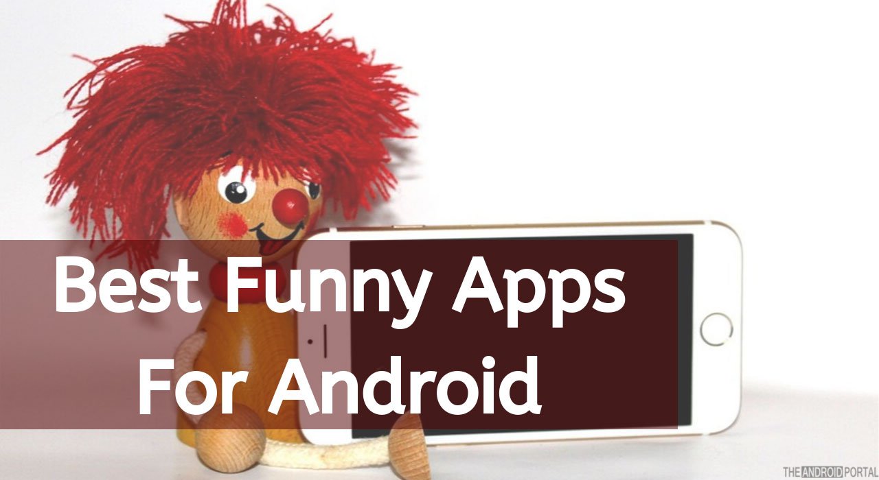 Best Funny Apps For Android To Get Rid Of Stress And Bring Back Laughter! -  TheAndroidPortal