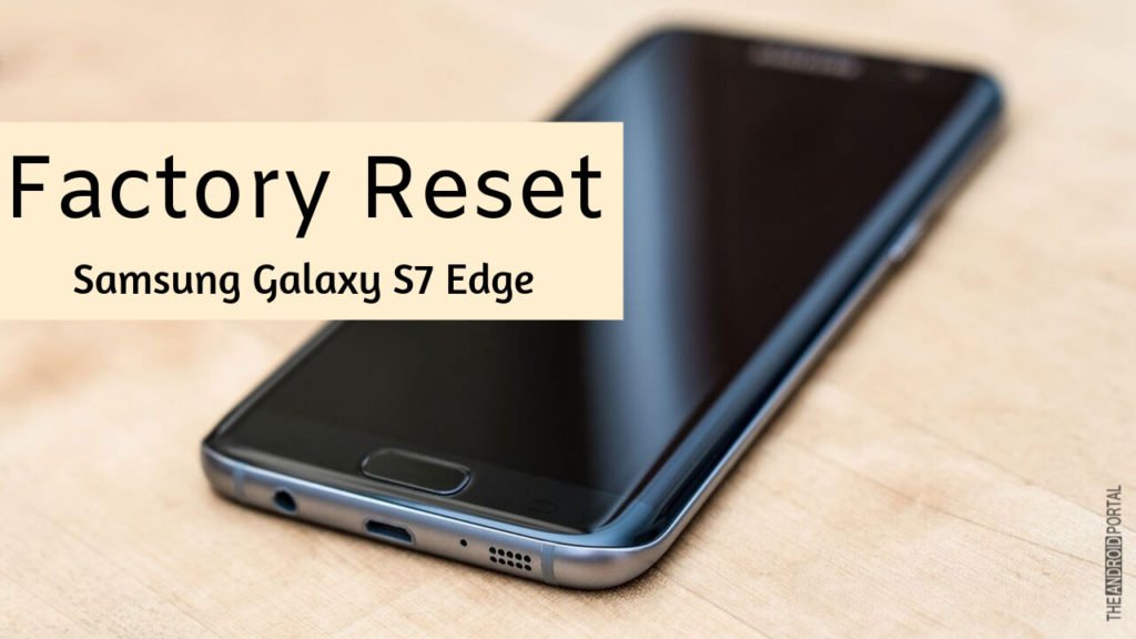 How To Factory Reset Samsung Galaxy S7 Edge TheAndroidPortal
