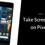 How To Take A Screenshot On Pixel 2