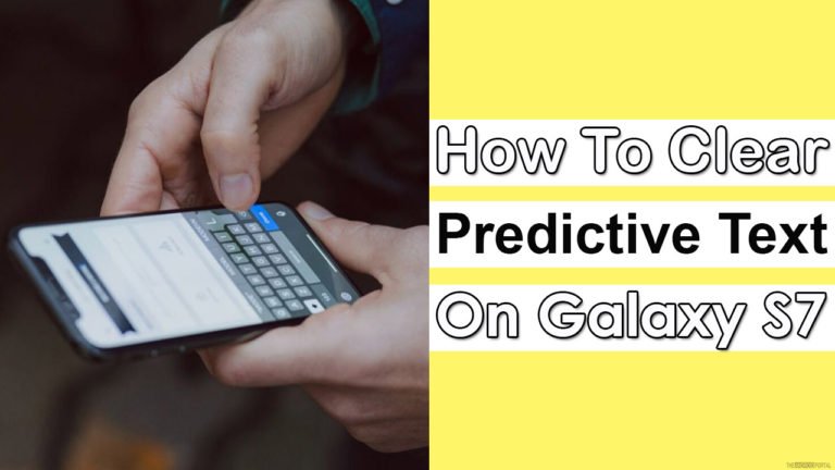 How To Clear Predictive Text On Samsung Galaxy S7