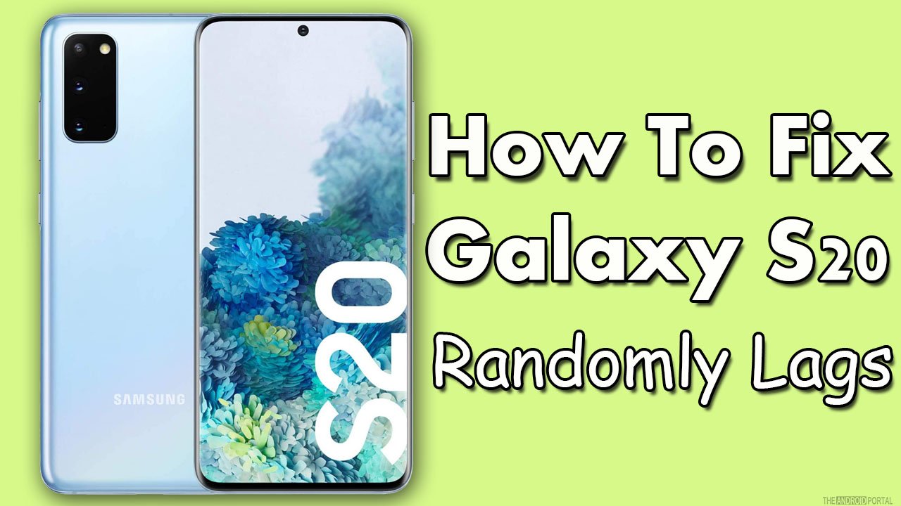 How To Fix Galaxy S20 Randomly Lags