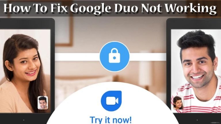 How To Fix Google Duo Not Working? How To Fix Google Duo Not Working?