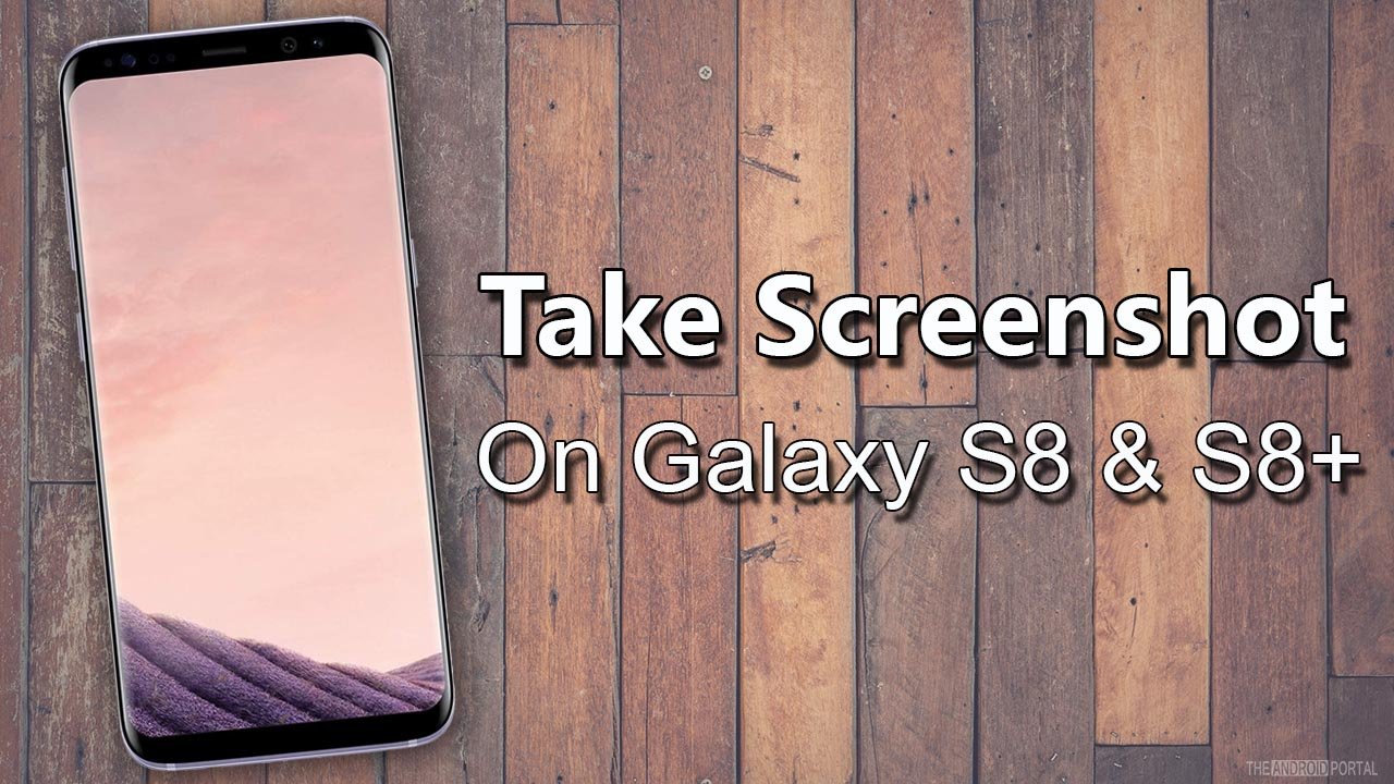 Take Screenshot On Samsung Galaxy S8 and S8+.