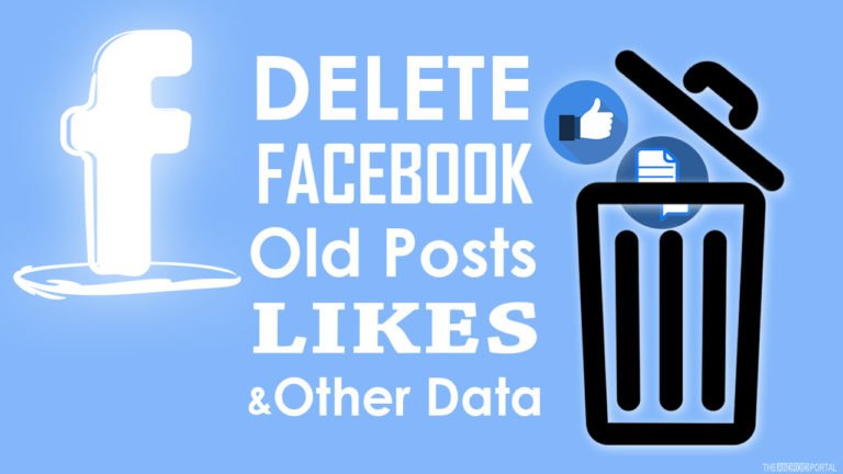 How To Delete Facebook Old Posts, Likes And Other Data