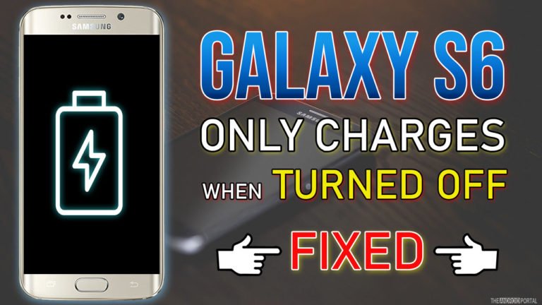 Samsung Galaxy S6 Only Charges When Turned Off - FIXED!.