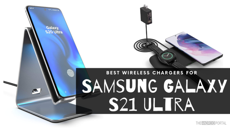 Best Wireless Chargers For Samsung Galaxy S21 Ultra