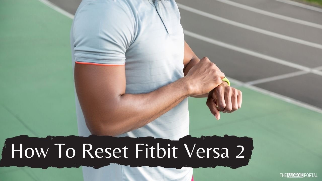 How To Reset Fitbit Versa 2