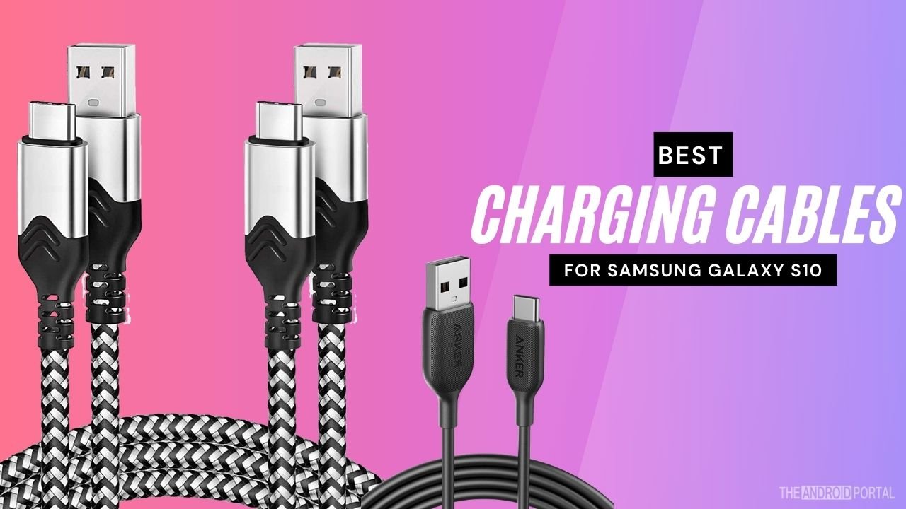 Best Samsung Galaxy S10 Charging Cables for 2024