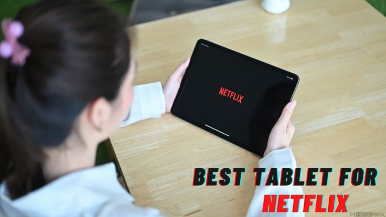 Best Tablet For Netflix