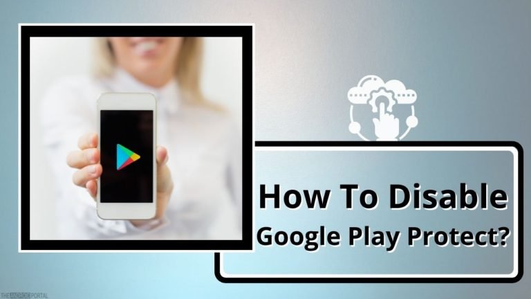How To Disable Google Play Protect