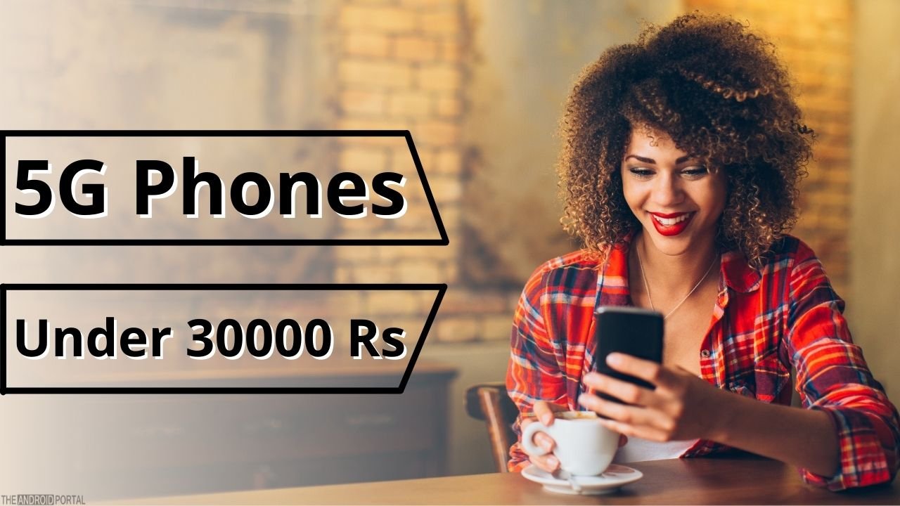 Top 5G Android Phones Under 30000 Rs